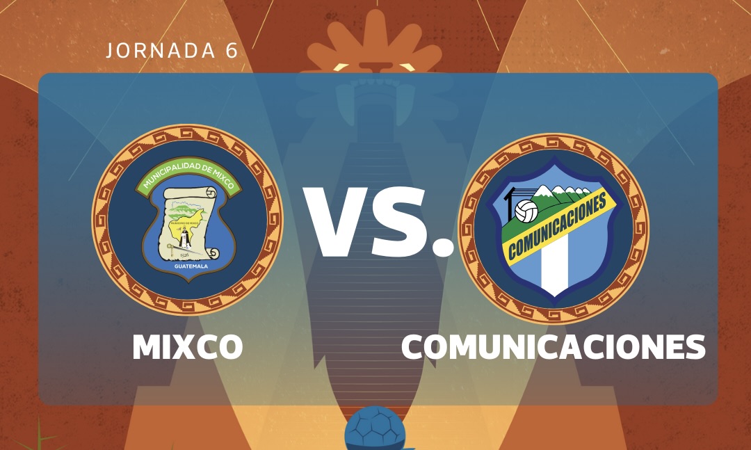 EN VIVO | Mixco vs. Comunicaciones por la jornada 6 del Clausura 2026